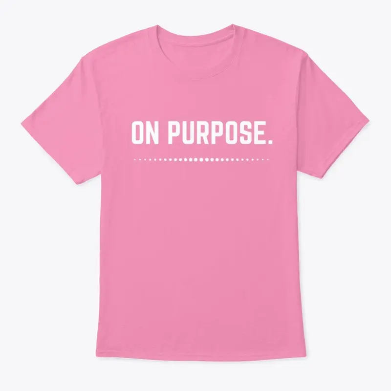 On Purpose BOLD Tee