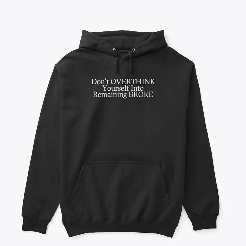 "Don't OVERTHINK Yourself..." White font