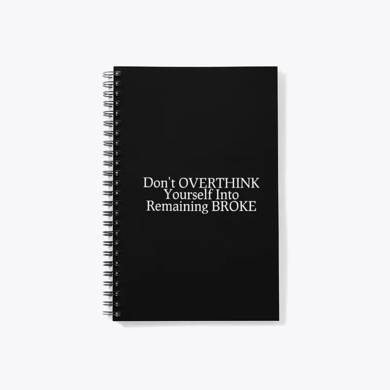 "Don't OVERTHINK Yourself..." White font